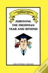 Surviving The Freshman Year And Beyond