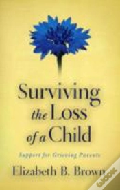 Capa do artigo Surviving The Loss Of A Child Â€“ Support For Grieving Parents