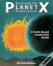 Surviving The Planet X Tribulation