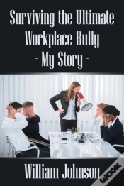 Capa do artigo Surviving The Ultimate Workplace Bully - My Story