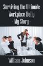 Surviving The Ultimate Workplace Bully - My Story - Preview