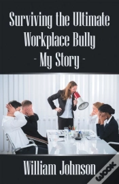 Capa do artigo Surviving The Ultimate Workplace Bully - My Story