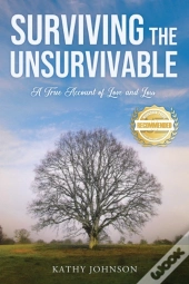 Surviving The Unsurvivable: A True Accou