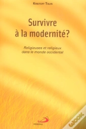 Survivre A La Modernite ? Religieuses Et Religieux Dans Le Monde Occidental