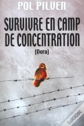 Survivre En Camp De Concentration - Dora - Un Monde De Pitres Tristres