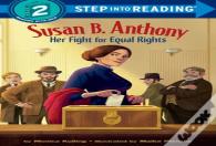 Susan B. Anthony: Her Fight For Equal Rights