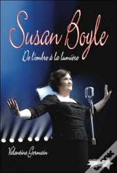 Susan Boyle ; De L'Ombre À La Lumière