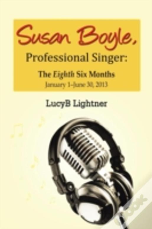 Susan Boyle, Professional Singer: The Eighth Six Months