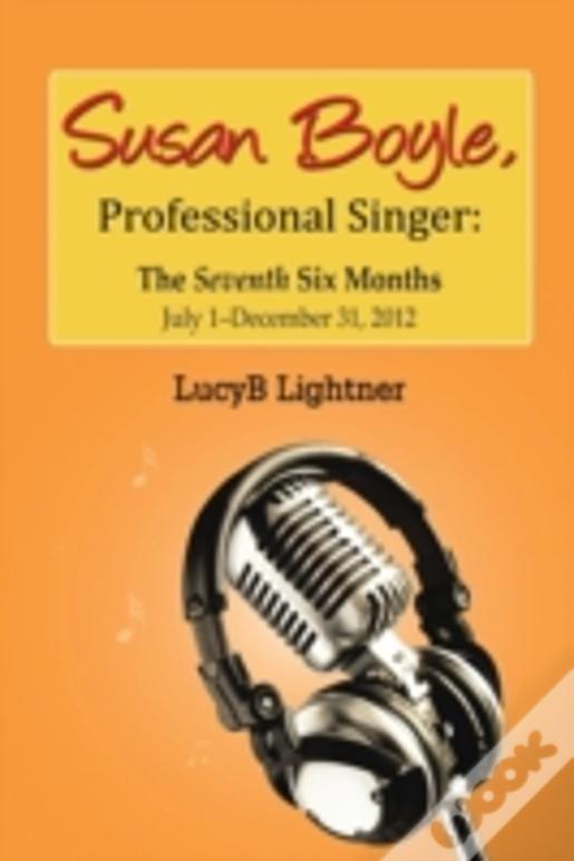 Susan Boyle, Professional Singer: The Seventh Six Months