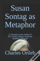 Susan Sontag As Metaphor: A Docuplay By