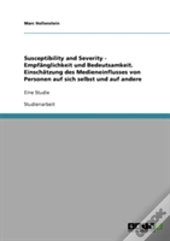 Susceptibility And Severity - Empfanglichkeit Und Bedeutsamkeit. Einschatzung Des Medieneinflusses Von Personen Auf Sich Selbst Und Auf Andere