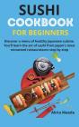 Sushi Cookbook For Beginners: Discover A - Preview