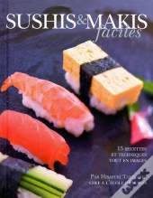 Sushis Et Makis Faciles ; 15 Recettes Et Techniques Tout En Images