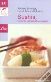Sushis, Sashimis, Yakitoris Et Compagnie