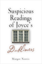 Suspicious Readings Of Joyce'S "Dubliners" - Preview