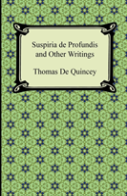Suspiria De Profundis And Other Writings