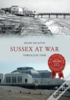 Sussex At War Through Time