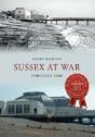 Sussex At War Through Time - Preview