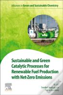 Sustainable And Green Catalytic Processes For Renewable Fuel Production With Net-Zero Emissions