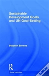 Sustainable Development Goals And Un Goal-Setting