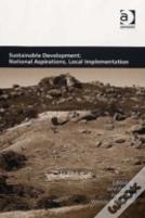 Sustainable Development: National Aspirations, Local Implementation