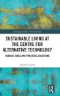 Sustainable Living At The Centre For Alternative Technology - Preview