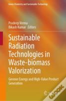 Sustainable Radiation Technologies In Waste-Biomass Valorization