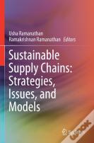 Sustainable Supply Chains: Strategies, Issues, And Models