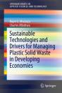 Sustainable Technologies And Drivers For Managing Plastic Solid Waste In Developing Economies - Preview