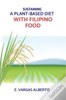 Sustaining A Plant-Based Diet With Filipino Food