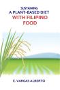Sustaining A Plant-Based Diet With Filipino Food - Preview