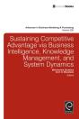 Sustaining Competitive Advantage Via Business Intelligence, Knowledge Management, And System Dynamics - Preview