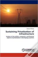 Sustaining Privatization Of Infrastructure