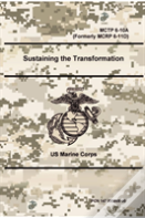 Sustaining The Transformation - Mctp 6-10a (Formerly Mcrp 6-11d)