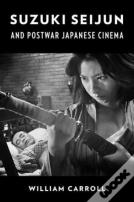 Suzuki Seijun And Postwar Japanese Cinema