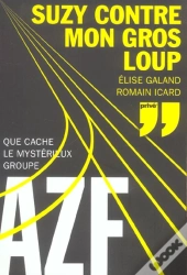Suzy Contre Mon Gros Loup ; Que Cache Le Mysterieux Groupe Azf