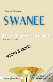 Capa do artigo Swanee - Brass Quartet/Ensemble (Score & Parts)