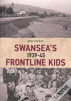 Swansea'S Frontline Kids 1939-45