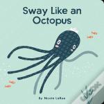 Sway Like An Octopus
