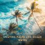 Swaying Palms And Ocean Waves - Preview