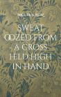 Sweat Oozed From A Cross Held High In Ha - Preview