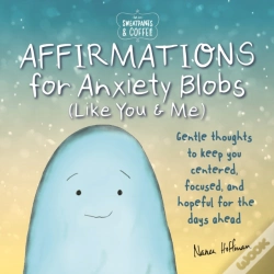 Capa do artigo Sweatpants & Coffee: Affirmations For Anxiety Blobs (Like You And Me)