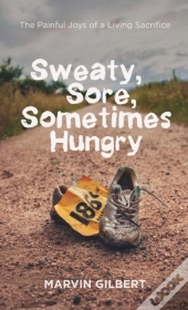 Sweaty, Sore, Sometimes Hungry