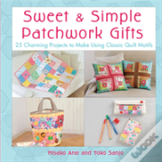 Sweet And Simple Patchwork Gifts