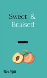 Sweet  &  Bruised