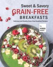 Capa do artigo Sweet & Savory Grain-Free Breakfasts