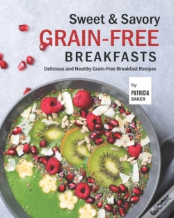 Capa do artigo Sweet & Savory Grain-Free Breakfasts
