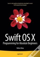 Swift Os X Programming For Absolute Beginners