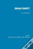 Swift: The Man, His Works, And The Age