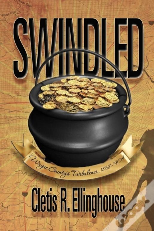 Swindled: Wayne County'S Turbulence, 1868-1904
